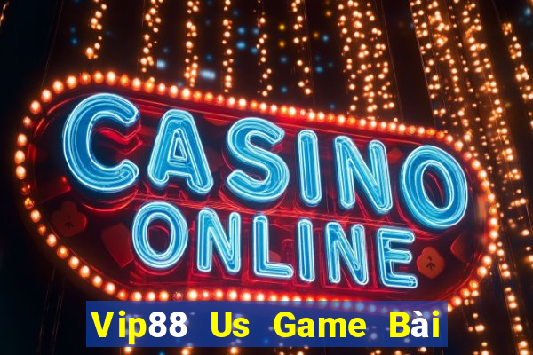 Vip88 Us Game Bài 1 Đổi 1