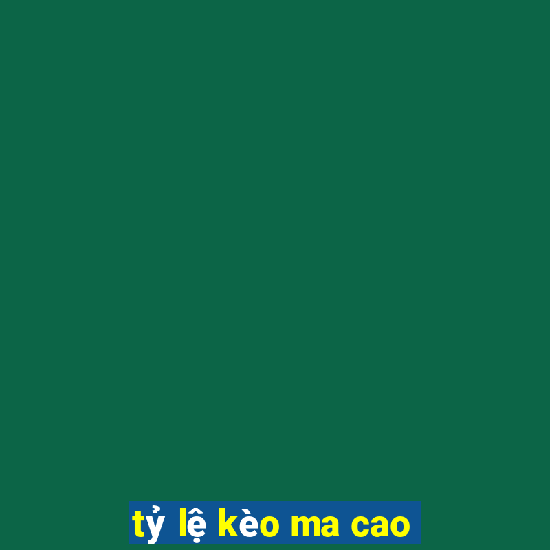 tỷ lệ kèo ma cao