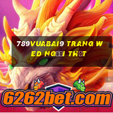 789Vuabai9 trang wed người thật