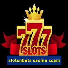 slotsnbets casino scam