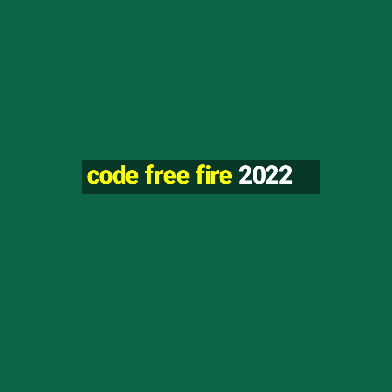 code free fire 2022