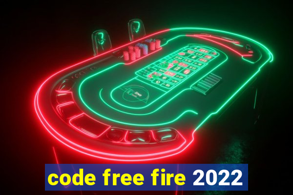 code free fire 2022