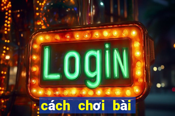 cách chơi bài câu cá việt nam