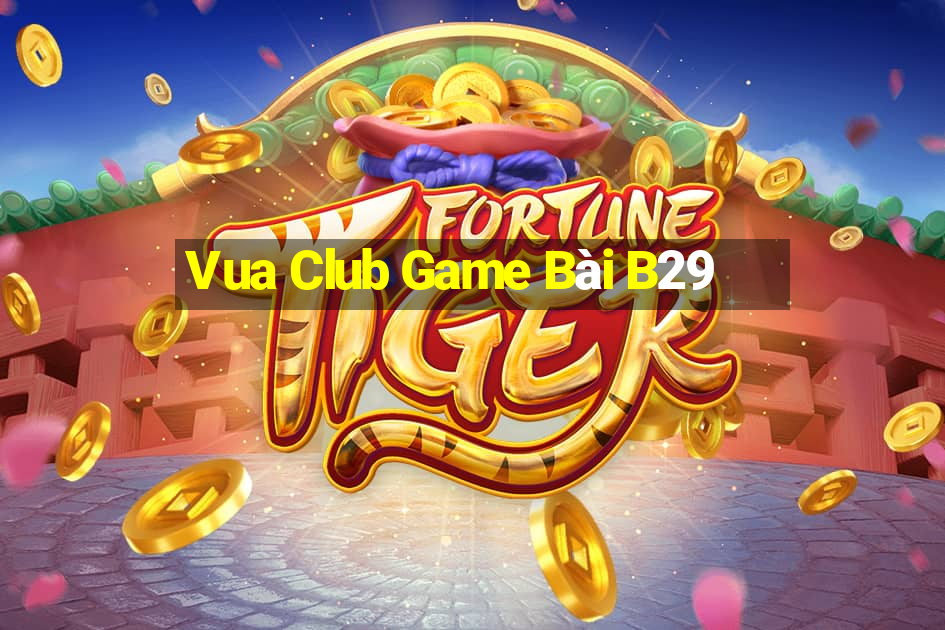 Vua Club Game Bài B29