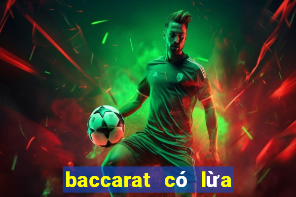 baccarat có lừa đảo không