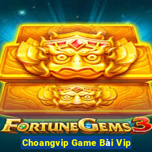 Choangvip Game Bài Vip