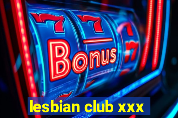 lesbian club xxx