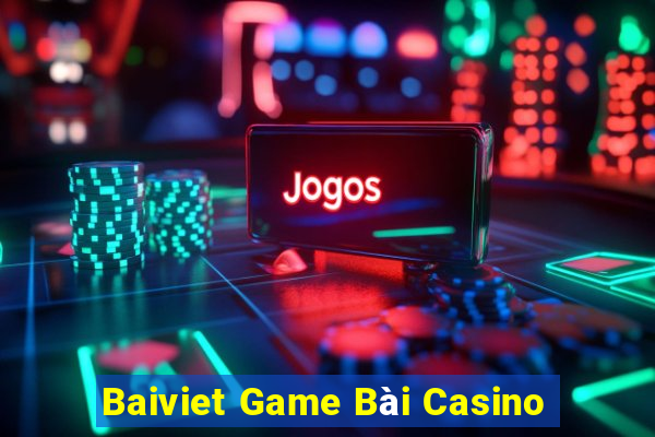 Baiviet Game Bài Casino