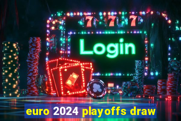 euro 2024 playoffs draw