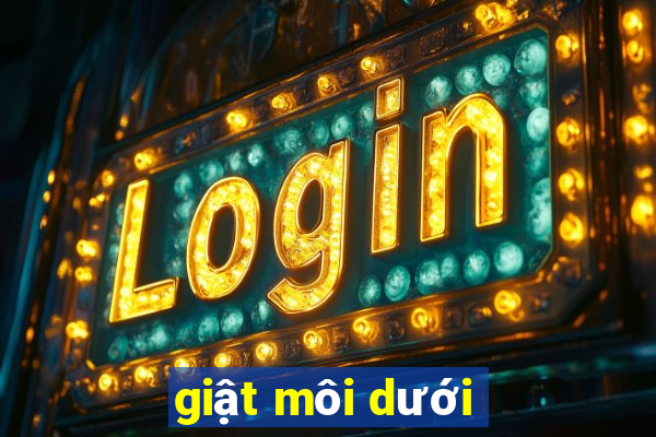 giật môi dưới