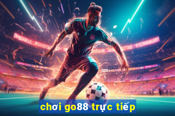 chơi go88 trực tiếp