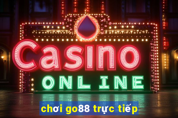 chơi go88 trực tiếp