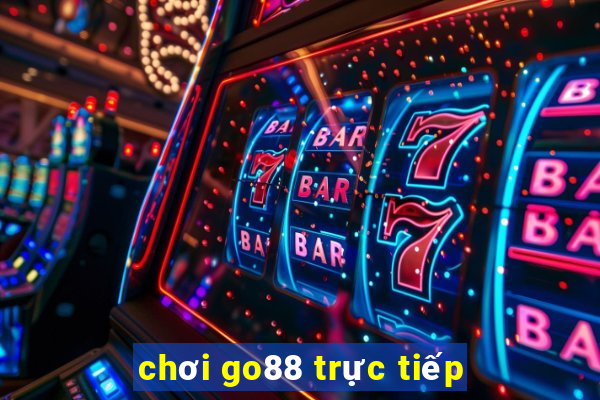 chơi go88 trực tiếp