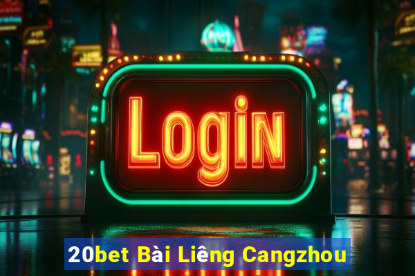 20bet Bài Liêng Cangzhou