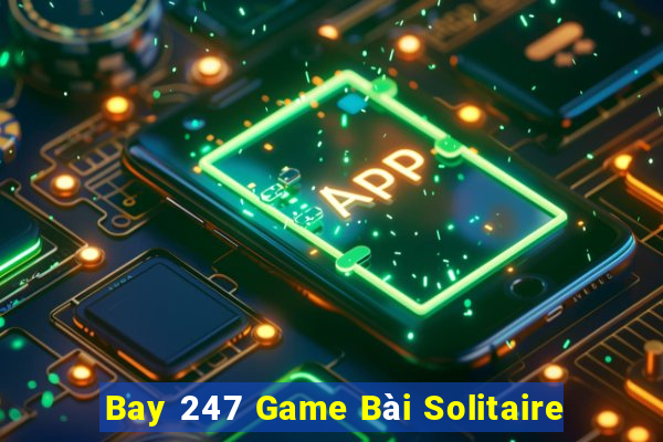 Bay 247 Game Bài Solitaire