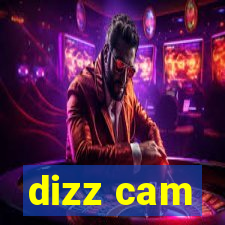 dizz cam