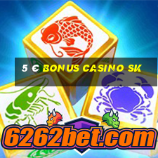 5 € bonus casino sk