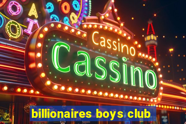 billionaires boys club