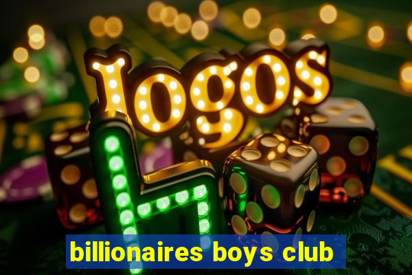 billionaires boys club