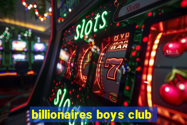 billionaires boys club