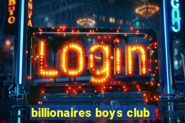 billionaires boys club