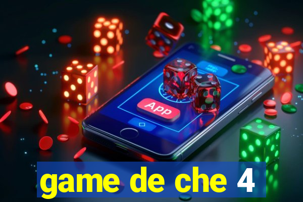 game de che 4