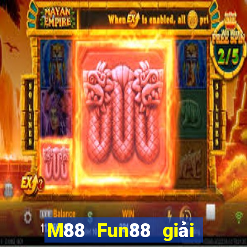 M88 Fun88 giải trí đa tài đa tài