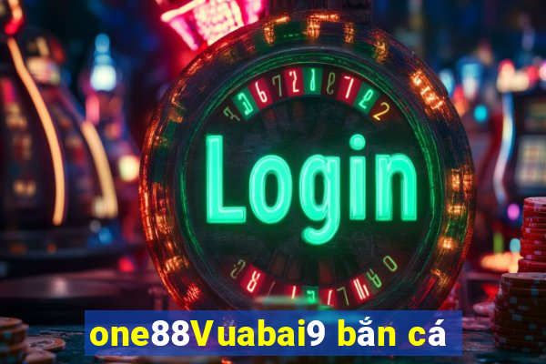 one88Vuabai9 bắn cá