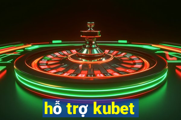 hỗ trợ kubet