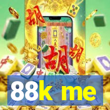 88k me