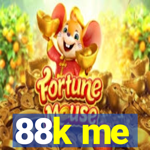 88k me