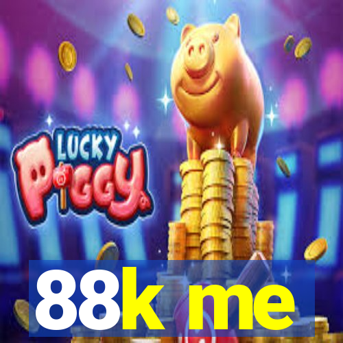 88k me