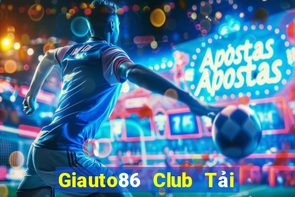 Giauto86 Club Tải Game Bài B52