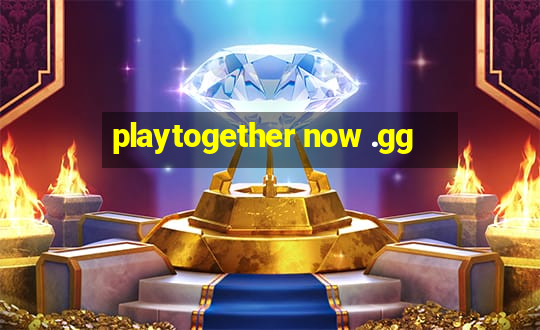 playtogether now .gg