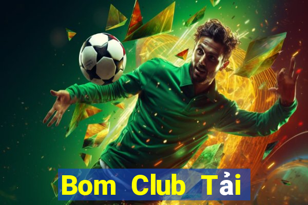 Bom Club Tải Game Bài B52