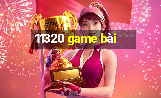 11320 game bài