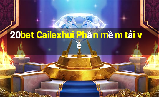 20bet Cailexhui Phần mềm tải về