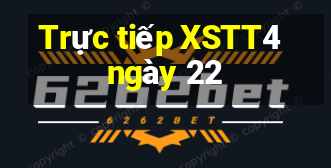 Trực tiếp XSTT4 ngày 22