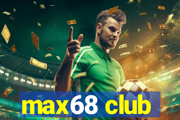 max68 club