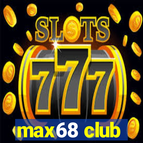 max68 club