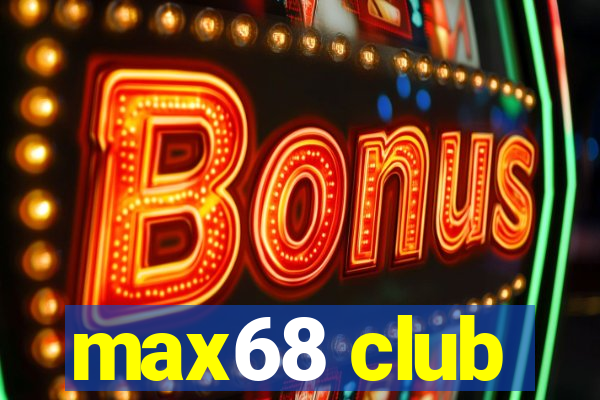 max68 club