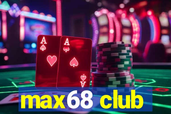 max68 club