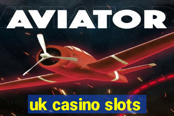 uk casino slots