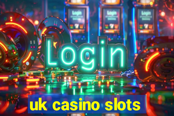 uk casino slots