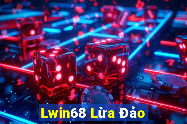 Lwin68 Lừa Đảo