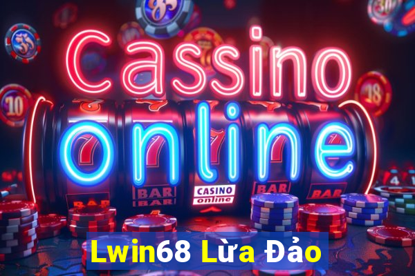 Lwin68 Lừa Đảo