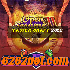 master craft 2022