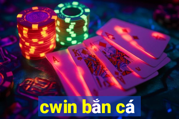 cwin bắn cá