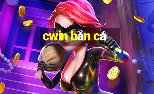 cwin bắn cá