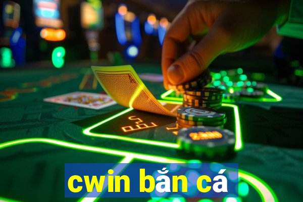 cwin bắn cá